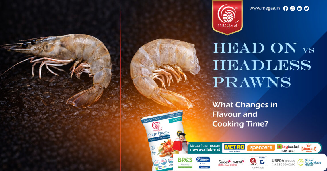 HEAD ON VS HEADLESS PRAWNS What Changes in Flavour and Cooking Time?